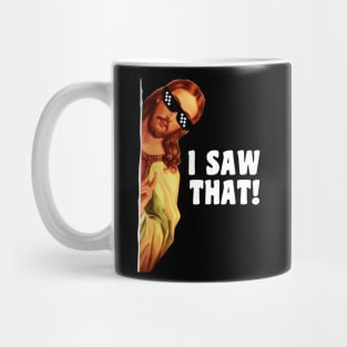 I Saw That Jesus Mug